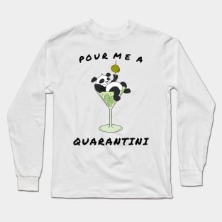 Pour Me a Quarantini Drink with Drunk Panda Long Sleeve T-Shirt